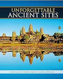 Unforgettable Ancient Sites: Mysterious Sites, Temple Complexes, Ancient Architecture