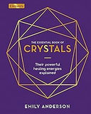 The Essential Book of Crystals: How to Use Their Healing Powers (Elements, 1)