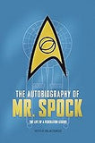 The Autobiography of Mr. Spock: The Life of a Federation Legend (Star Trek Autobiographies Series)