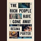 The Rich People Have Gone Away: A Novel (Coming Soon-August 6, 2024)