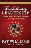 Revolutionary Leadership: Essential Lessons from the Men and Women of the American Revolution