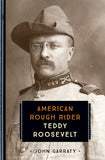 Teddy Roosevelt: American Rough Rider