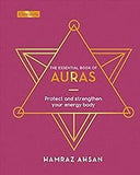 The Essential Book of Auras: Protect and Strengthen Your Energy Body (Elements, 8)