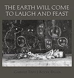 The Earth Will Come To Laugh And Feast