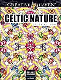 Creative Haven Deluxe Edition Celtic Nature Coloring Book (Adult Coloring Books: World & Travel)