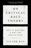 On Critical Race Theory: Why It Matters & Why You Should Care