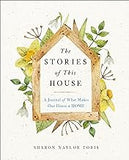 The Stories of This House: A Journal of What Makes Our House a Home