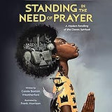 Standing in the Need of Prayer: A Modern Retelling of the Classic Spiritual