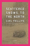 Scattered Snows, to the North: Poems (Coming Soon– August 6, 2024)