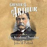 The Accidental President: Chester A. Arthur