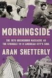 Morningside: The 1979 Greensboro Massacre and the Struggle for an American City's Soul (Coming soon-October 15, 2024)