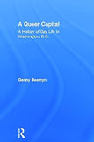 A Queer Capital: A History of Gay Life in Washington D.C