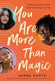 You Are More Than Magic: The Black and Brown Girls' Guide to Finding Your Voice