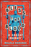 Bless the Blood: A Cancer Memoir