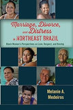 Marriage, Divorce, and Distress in Northeast Brazil: Black Women's Perspectives on Love, Respect, and Kinship