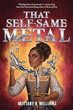 That Self-Same Metal (The Forge & Fracture Saga, Book 1)