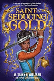 Saint-Seducing Gold (The Forge & Fracture Saga, Book 2)