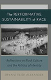 The Performative Sustainability of Race: Reflections on Black Culture and the Politics of Identity (Black Studies and Critical Thinking)