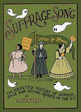 Suffrage Song: The Haunted History of Gender, Race and Voting Rights in the U.S