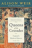 Queens of the Crusades: England's Medieval Queens Book Two