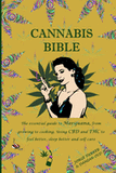 Cannabis Bible: the essential guide to marijuana, from growing to cooking. Using CBD and THC to feel better, sleep better and self car