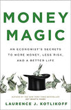 Money Magic: An Economist’s Secrets to More Money, Less Risk, and a Better Life