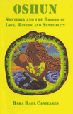 Oshun: Santeria and the Orisha of Love, Rivers and Sensuality