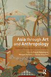 Asia Through Art and Anthropology: Cultural Translation Across Borders