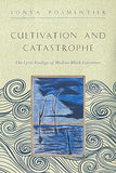 Cultivation and Catastrophe: The Lyric Ecology of Modern Black Literature (The Callaloo African Diaspora Series)