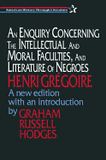 An Enquiry Concerning the intellectual and Moral Faculties and Literature of Negroes