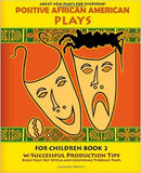 POSITIVE AFRICAN AMERICAN PLAYS FOR CHILDREN BOOK 2