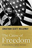 The Cause of Freedom: A Concise History of African Americans