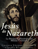 Jesús de Nazareth: La Búsqueda Histórica del Mesías Cristiano