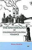 The Epistemology of Colonial,Postcolonial Violence