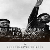 The Bay of Pigs Invasion: President Kennedy's Failed Attempt to Overthrow Fidel Castro