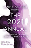 ARZONO Publishing Presents The 2021 Annual: An Anthology of Short Stories & Poetry