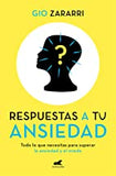 Respuestas a Tu Ansiedad: Todo Lo Que Necesitas Para Superar La Ansiedad Y El Mi EDO / Answers to Your Anxiety: Everything You Need to Overcome Anxiet