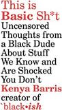 This Is Basic Sh*t: Uncensored Thoughts from a Black Dude about Stuff We Know and Are Shocked You Don't