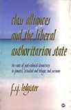 CLASS ALLIANCES AND THE LIBERAL AUTHORITARIAN STATE: THE ROOTS OF POST-COLONIAL DEMOCRACY IN JAMAICA, TRINIDAD AND TOBAGO, AND SURINAM