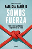 Somos Fuerza: Cómo Vencer La Adversidad Y Superar Tyodas Las Crisis / We Are Str Ength