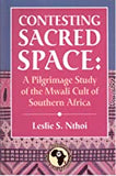 CONTESTING SACRED SPACE: A PILGRIMAGE STUDY OF THE MWALI CULT OF SOUTHERN AFRICA