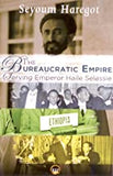 The Bureaucratic Empire: Serving Emperor Haile Selassie