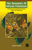 DYNAMICS OF AFRICAN FEMINISM (THE): DEFINING AND CLASSIFYING AFRICAN FEMINIST LITERATURES