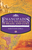 EMANCIPADOS: SLAVE SOCIETIES IN BRAZIL AND CUBA