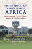 HIGHER EDUCATION IN POSTCOLONIAL AFRICA: PARADIGMS OF DEVELOPMENT, DECLINE AND DILEMMAS