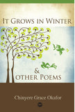 IT GROWS IN WINTER: AND OTHER POEMS