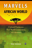 MARVELS OF THE AFRICAN WORLD: CULTURAL PATRIMONY NEW WORLD CONNECTIONS, AND IDENTITIES