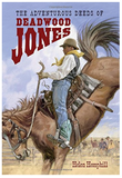 THE ADVENTUROUS DEEDS OF DEADWOOD JONES