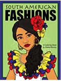 South American Fashions: A Fashion Coloring Book Featuring 26 Beautiful Women From South America (Around the World Fashions)