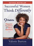 SUCCESSFUL WOMEN THINK DIFFERENTLY: 9 HABITS TO MAKE YOU HAPPIER, HEALTHIER, & MORE RESILIENT